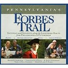 Pennsylvania's Forbes Trail: Gateways and Getaways along the Legendary Route from Philadelphia to... by Burton K. Kummerow, Christine H. O�Toole, and R. Scott Stephenson