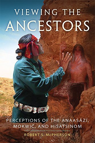 Viewing the Ancestors: Perceptions of the AnaasEzE, Mokwic, and Hisatsinom (New Directions in Native American Studies series) by Robert S. McPherson (2014-03-17)