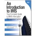 An Introduction to IMS: Your Complete Guide to IBM's Information Management System