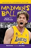 Madmen s Ball: The Continuing Saga of Kobe, Phil, and the Los Angeles Lakers