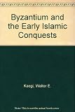 Byzantium and the early Islamic conquests