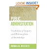Public Administration: Traditions of Inquiry and Philosophies of Knowledge (Public Management and Change series)