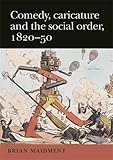Comedy, caricature and the social order, 1820-50