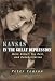 Kansas in the Great Depression: Work Relief, the Dole, and Rehabilitation