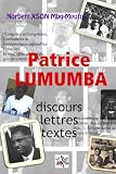 PATRICE LUMUMBA : DISCOURS, LETTRES, TEXTES (French Edition)