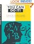 You Can Do It!: A Guide for the Adult Learner and Anyone Going Back To School Mid-Career