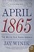 April 1865: The Month That Saved America (P.S.)
