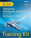MCITP Exam 70-237: Designing Messaging Solutions with Microsoft Exchange Server 2007: Self-Placed Training Kit, Book/CD/DVD Package (PRO-Certification)