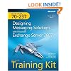 MCITP Self-Paced Training Kit (Exam 70-237): Designing Messaging Solutions with Microsoft� Exchange Server 2007
