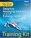 MCITP Self-Paced Training Kit (Exam 70-237): Designing Messaging Solutions with Micro...