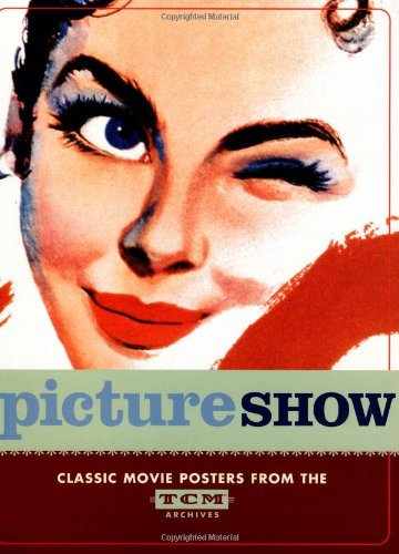 Picture Show: Classic Movie Posters from the TCM Archives