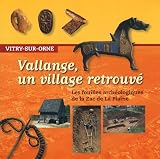 Vallange, un village retrouv� : Les fouilles arch�ologiques de la Zac de La Plaine