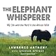 The Elephant Whisperer: My Life with the Herd in the African Wild