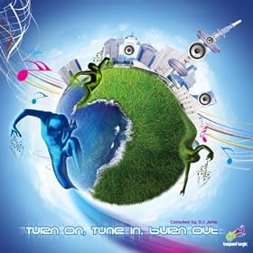 Turn On Tune In Burn Out (Compiled By DJ Jafar)