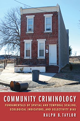 Community Criminology: Fundamentals of Spatial and Temporal Scaling, Ecological Indicators, and Selectivity Bias (New Perspectives in Crime, Deviance, and Law)
