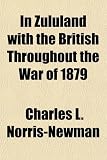 In Zululand with the British Throughout the War of 1879