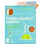 The Hungry Scientist Handbook: Electric Birthday Cakes, Edible Origami, and Other DIY Projects for Techies, Tinkerers, and Foodies