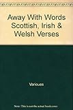 Away with words. Scottish, Irish & Welsh verses