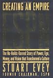 Creating an Empire: ESPN - The No-Holds-Barred Story of Power, Ego, Money, and Vision That Transformed a Culture