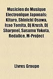 Musicien de Musique Lectronique Japonais: Kitaro, Shinichi Osawa, Isao Tomita, DJ Krush, DJ Sharpnel, Susumu Yokota, Redalice, M-Project-