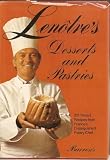 Lenotres Desserts and Pastries: 201 Prized Recipes from Frances Distinguished Pastry Chef
