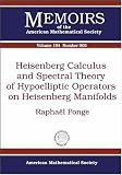 Heisenberg Calculus and Spectral Theory of Hypoelliptic Operators on Heisenberg Manifolds (Memoirs of the American Mathematical Society)