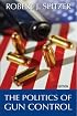 The Politics of Gun Control, 4th Edition