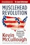 MuscleHead Revolution: Overturning Liberalism with Commonsense Thinking