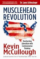 MuscleHead Revolution: Overturning Liberalism with Commonsense Thinking