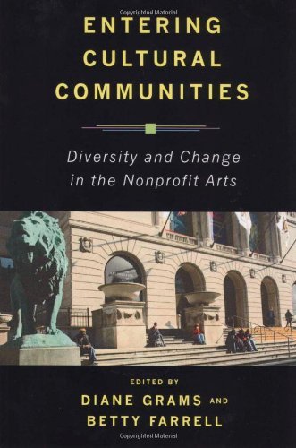 Entering Cultural Communities: Diversity and Change in the Nonprofit Arts (Rutgers Series: The Public Life of the Arts)