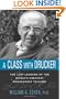A Class with Drucker: The Lost Lessons of the World's Greatest Management Teacher