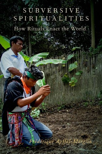 Subversive Spiritualities: How Rituals Enact the World (Oxford Ritual Studies)