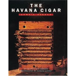 The Havana Cigar: Cuba's Finest by Charles Del Todesco, Patrick Jantet, and John O'Toole