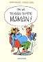 On va te faire ta f�te maman !