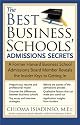 The Best Business Schools' Admissions Secrets: A Former Harvard Business School Admissions Board Member Reveals the Insider Keys to Getting In