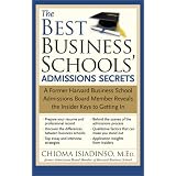 TheBestBusinessSchools'AdmissionsSecrets:AFormerHarvardBusinessSchoolAdmissionsBoardMemberRevealstheInsiderKeystoGettingIn