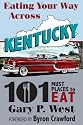 Eating Your Way Across Kentucky: 101 Must Places to Eat