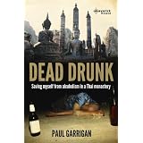 Dead Drunk: Saving myself from alcoholism in a Thai monastery
