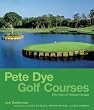 Pete Dye Golf Courses: Fifty Years of Visionary Design
