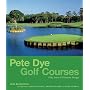 Pete Dye Golf Courses: Fifty Years of Visionary Design