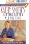 Kathy Smith's Getting Better All the Time: Shape Up, Eat Smart, Feel Great!