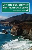 Northern California Off the Beaten Path, 8th: A Guide to Unique Places (Off the Beaten Path Series)