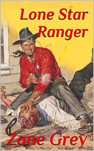 The Lone Star Ranger (Illustrated), by Zane Grey