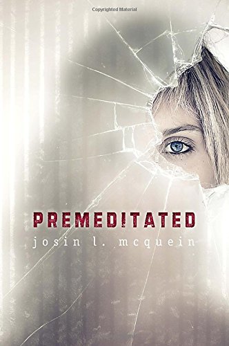 Premeditated, by Josin L. McQuein