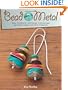 Bead Meets Metal: Easy Metalwork Techniques to Showcase Gemstone Beads and Other Treasures