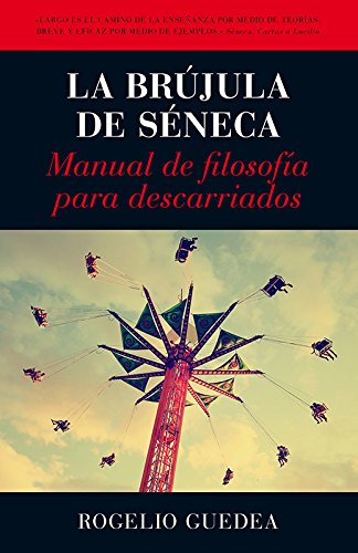 La brújula de Séneca (Desarrollo personal) (Spanish Edition)