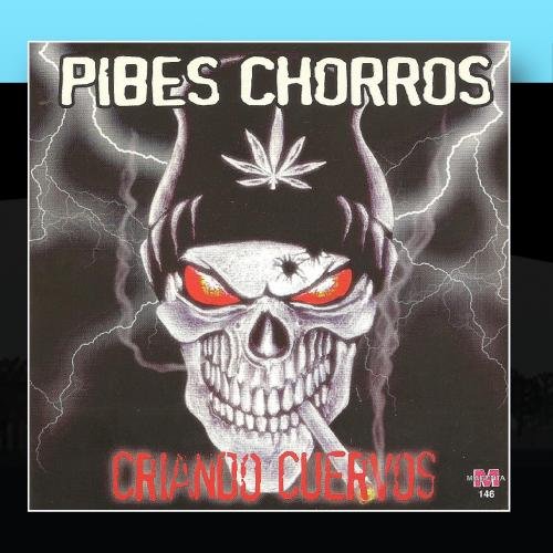 Pibes Chorros - Pibes Chorros - Criando Cuervos - Zortam Music