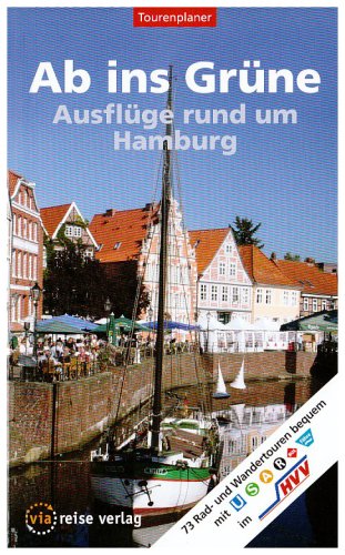 City Travel Guides Discounted  Bücher : Ab ins Grüne - Ausflüge rund um Hamburg: 73 Rad- und Wandertouren mit Bussen, Bahnen und Fähren