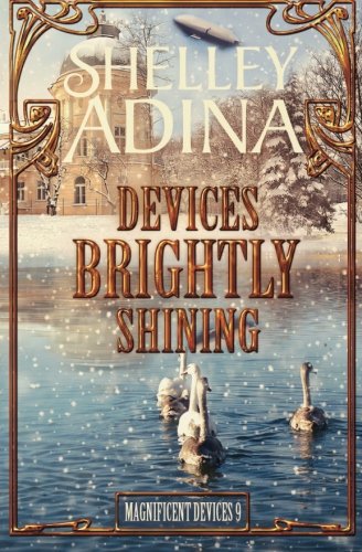 Devices Brightly Shining: A steampunk Christmas novella (Magnificent Devices) (Volume 9)