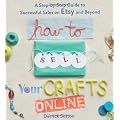 How to Sell Your Crafts Online: A Step-by-Step Guide to Successful Sales on Etsy and Beyond